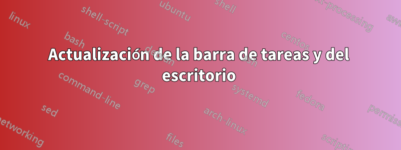 Actualización de la barra de tareas y del escritorio