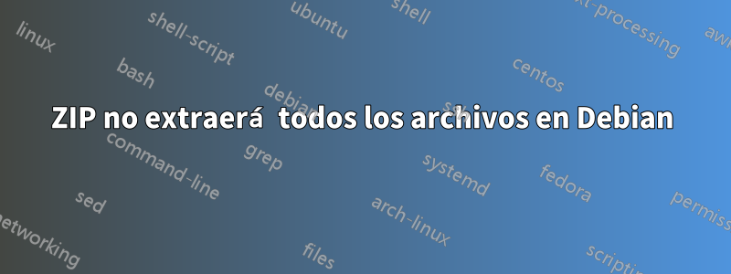 ZIP no extraerá todos los archivos en Debian