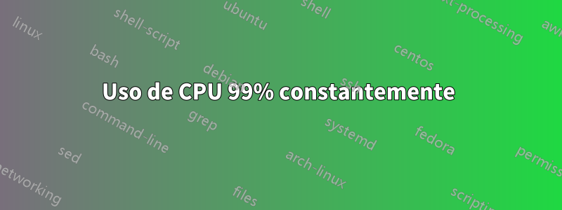 Uso de CPU 99% constantemente