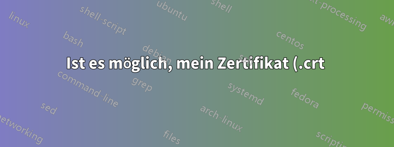 Ist es möglich, mein Zertifikat (.crt) mit meinem privaten Schlüssel zusammenzuführen, um es als Base-64-codiertes X.509 (.CER) zu exportieren?