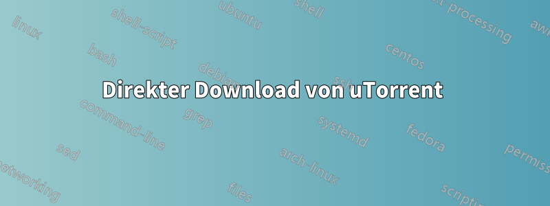 Direkter Download von uTorrent