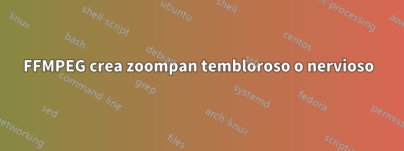 FFMPEG crea zoompan tembloroso o nervioso 