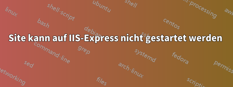 Site kann auf IIS-Express nicht gestartet werden