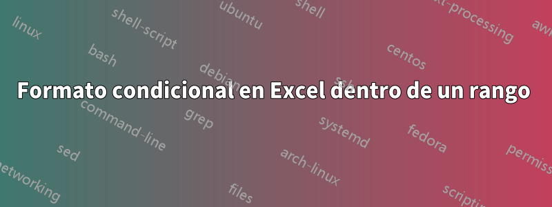 Formato condicional en Excel dentro de un rango