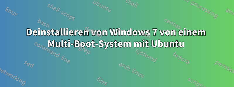 Deinstallieren von Windows 7 von einem Multi-Boot-System mit Ubuntu