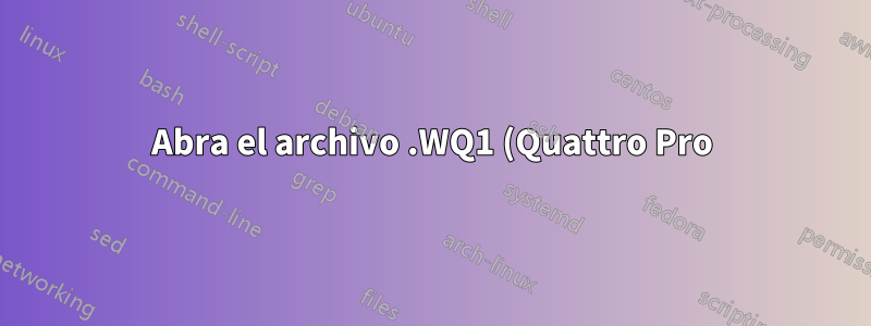 Abra el archivo .WQ1 (Quattro Pro) en Excel