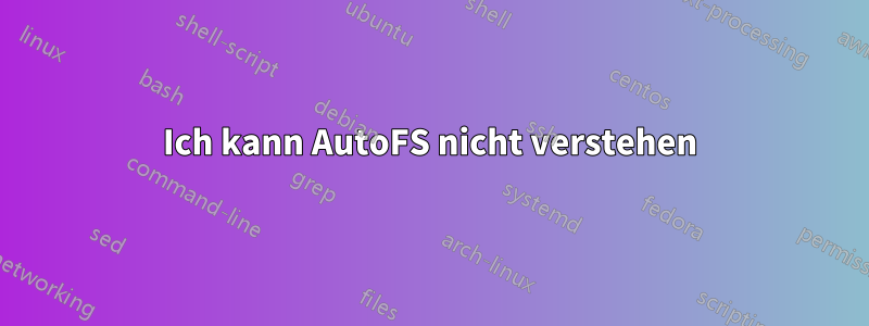 Ich kann AutoFS nicht verstehen