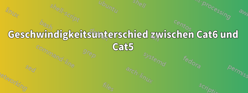 Geschwindigkeitsunterschied zwischen Cat6 und Cat5