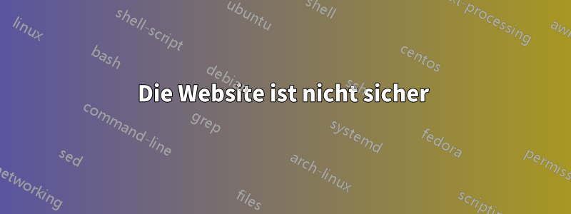 Die Website ist nicht sicher