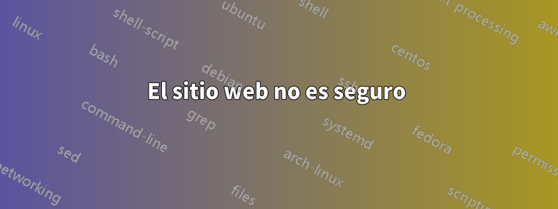 El sitio web no es seguro