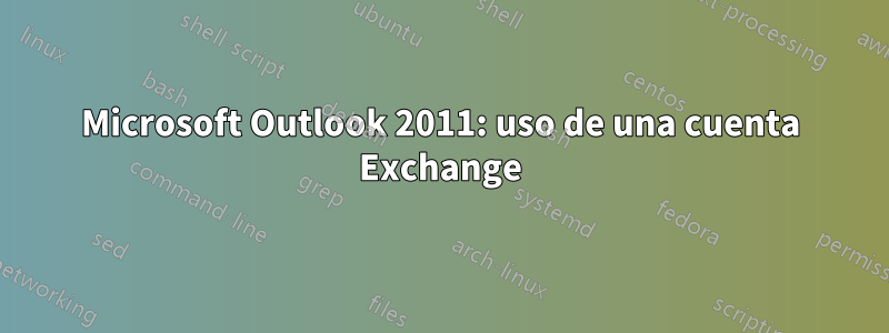 Microsoft Outlook 2011: uso de una cuenta Exchange