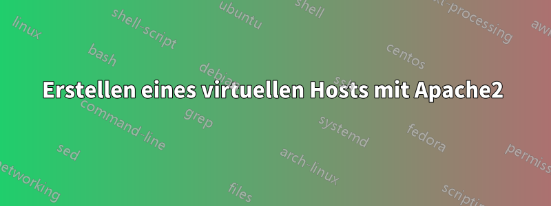 Erstellen eines virtuellen Hosts mit Apache2