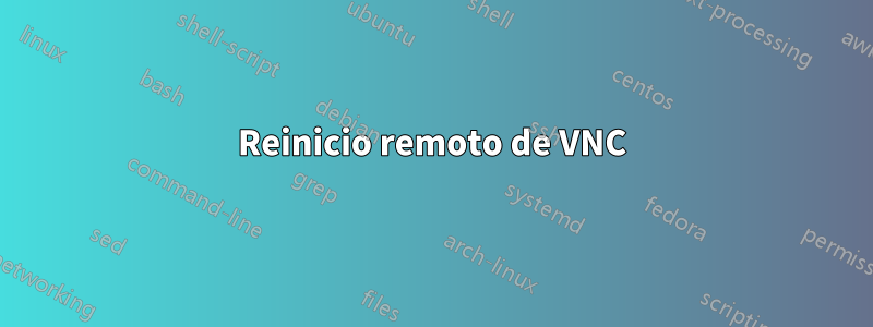 Reinicio remoto de VNC