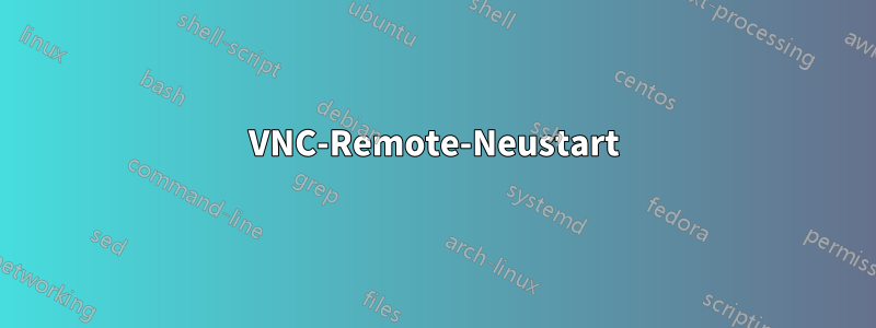 VNC-Remote-Neustart