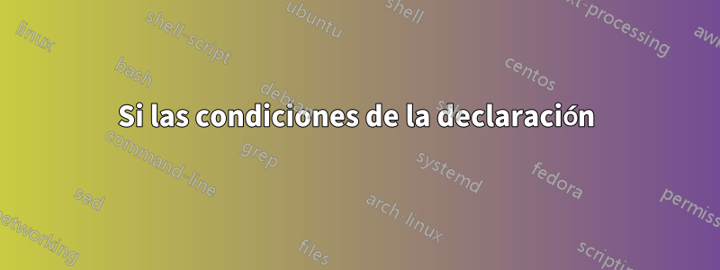 Si las condiciones de la declaración