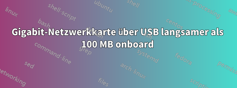 Gigabit-Netzwerkkarte über USB langsamer als 100 MB onboard