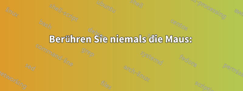 Berühren Sie niemals die Maus: