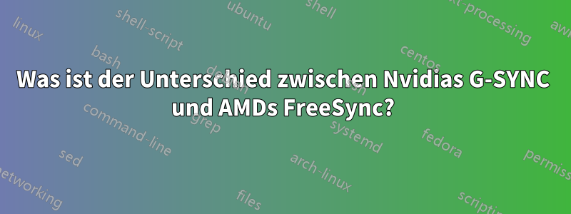 Was ist der Unterschied zwischen Nvidias G-SYNC und AMDs FreeSync?