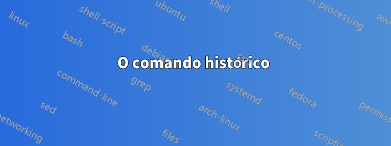 O comando histórico