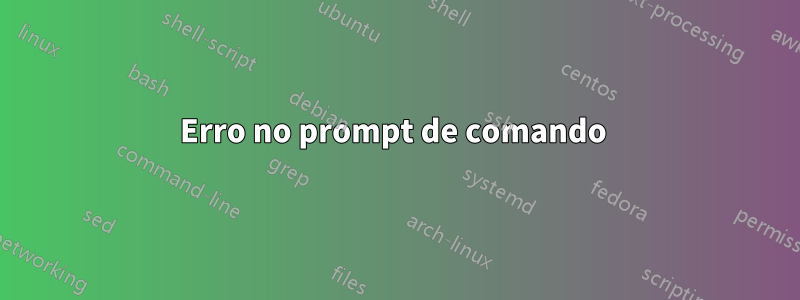 Erro no prompt de comando 