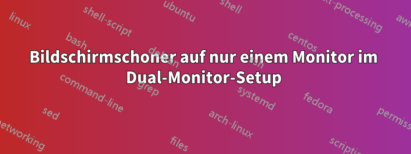 Bildschirmschoner auf nur einem Monitor im Dual-Monitor-Setup