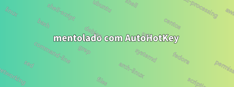 mentolado com AutoHotKey