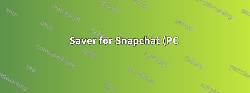 Saver for Snapchat (PC) 版本 1.1.769.0 - JSON 問題