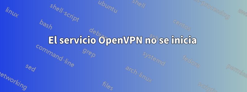 El servicio OpenVPN no se inicia