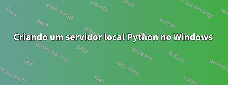 Criando um servidor local Python no Windows