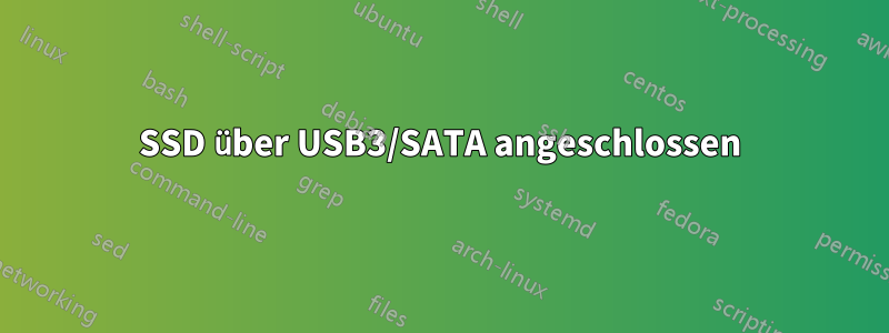 SSD über USB3/SATA angeschlossen