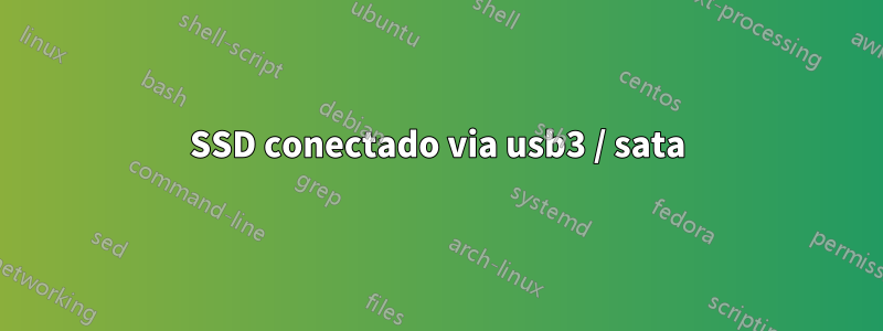 SSD conectado via usb3 / sata