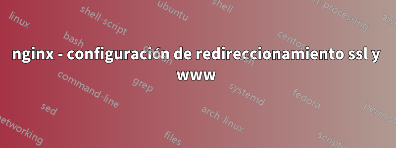 nginx - configuración de redireccionamiento ssl y www