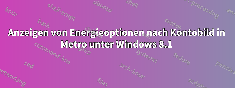 Anzeigen von Energieoptionen nach Kontobild in Metro unter Windows 8.1