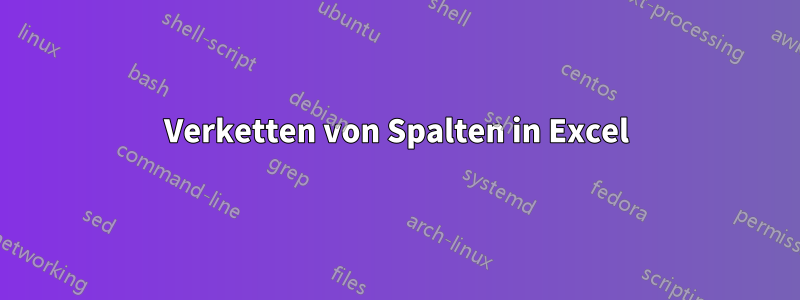 Verketten von Spalten in Excel