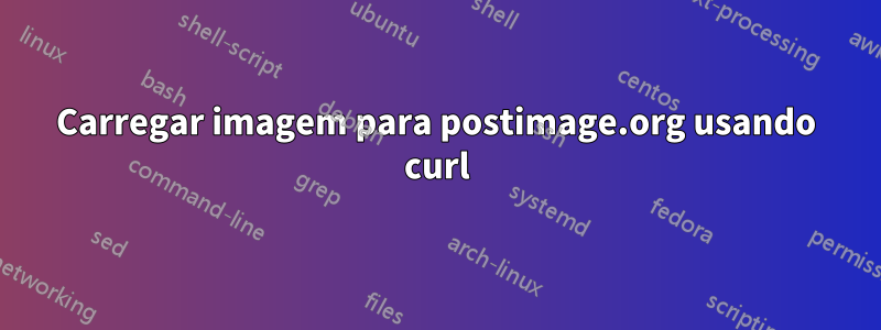 Carregar imagem para postimage.org usando curl