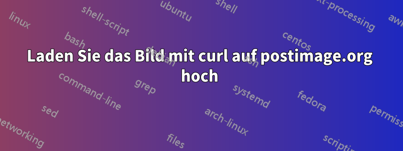 Laden Sie das Bild mit curl auf postimage.org hoch