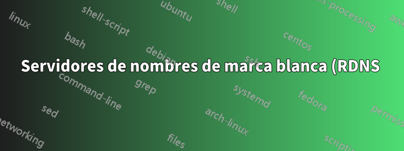 Servidores de nombres de marca blanca (RDNS): preguntas sobre sintaxis de IP y BIND