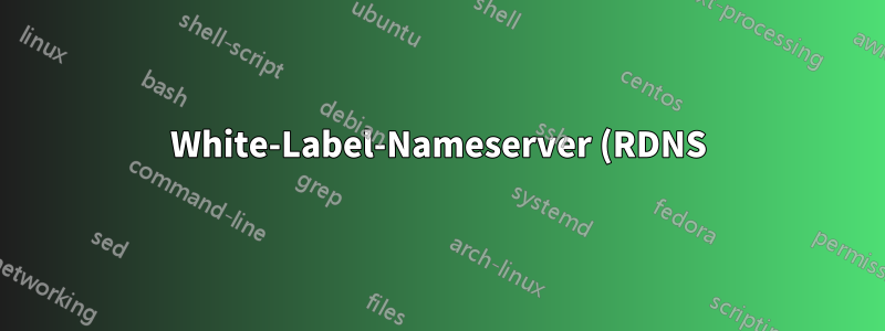 White-Label-Nameserver (RDNS): Fragen zur IP- und BIND-Syntax
