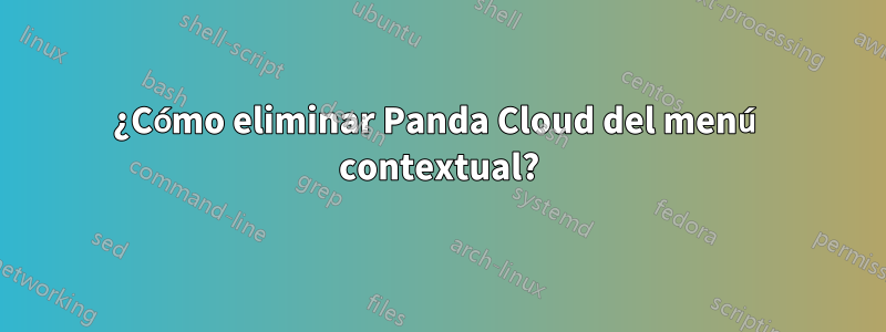 ¿Cómo eliminar Panda Cloud del menú contextual?