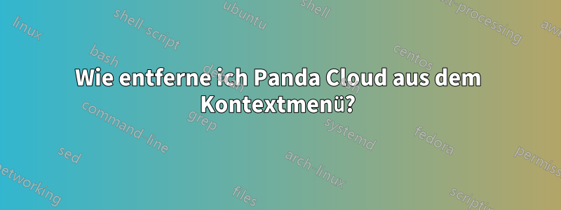 Wie entferne ich Panda Cloud aus dem Kontextmenü?