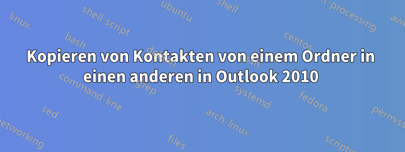 Kopieren von Kontakten von einem Ordner in einen anderen in Outlook 2010