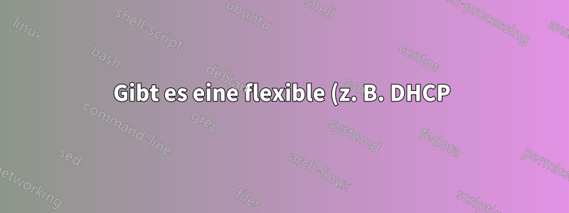 Gibt es eine flexible (z. B. DHCP) Windows-Multihomed-WLAN-Adapterkonfiguration?