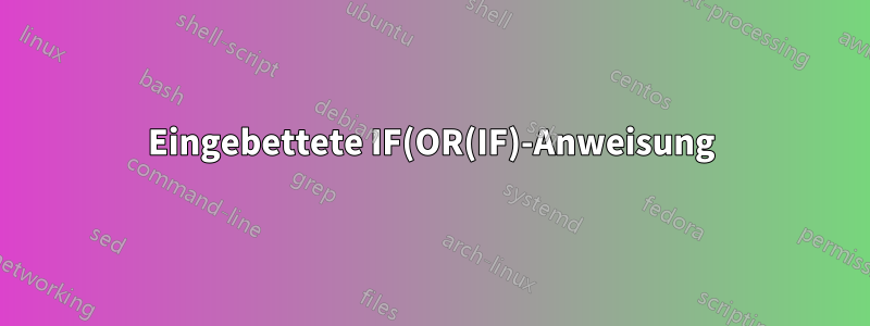 Eingebettete IF(OR(IF)-Anweisung