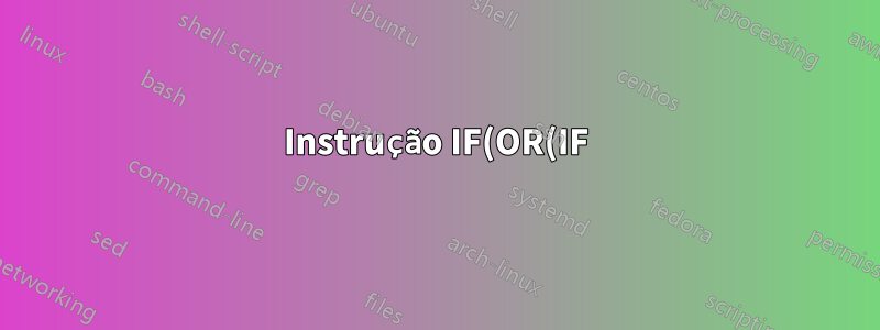 Instrução IF(OR(IF) incorporada