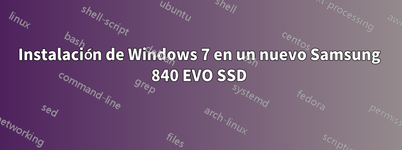 Instalación de Windows 7 en un nuevo Samsung 840 EVO SSD