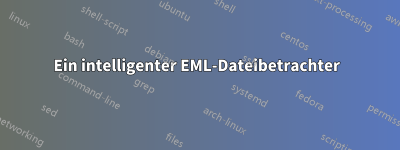 Ein intelligenter EML-Dateibetrachter 