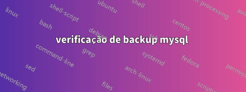 verificação de backup mysql