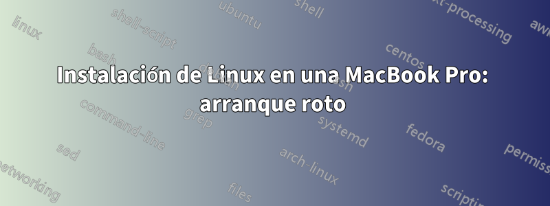 Instalación de Linux en una MacBook Pro: arranque roto