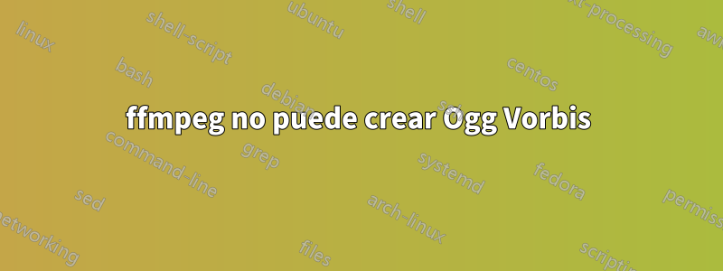 ffmpeg no puede crear Ogg Vorbis