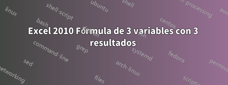 Excel 2010 Fórmula de 3 variables con 3 resultados